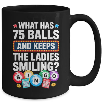 What Has 75 Balls And Keeps The Ladies Smiling Bingo Lover Mug | siriusteestore