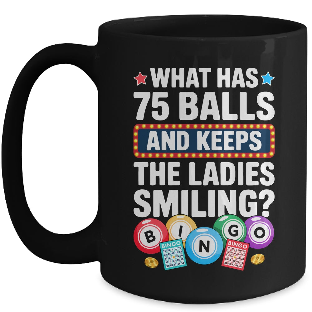 What Has 75 Balls And Keeps The Ladies Smiling Bingo Lover Mug | siriusteestore