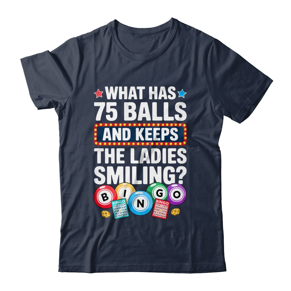What Has 75 Balls And Keeps The Ladies Smiling Bingo Lover Shirt & Tank Top | siriusteestore