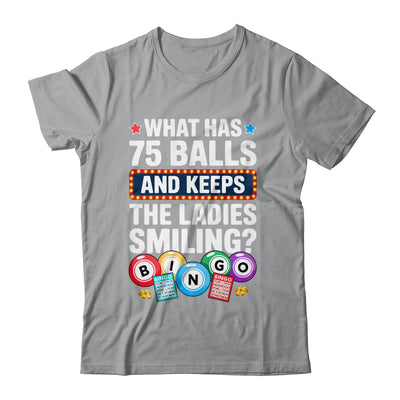What Has 75 Balls And Keeps The Ladies Smiling Bingo Lover Shirt & Tank Top | siriusteestore