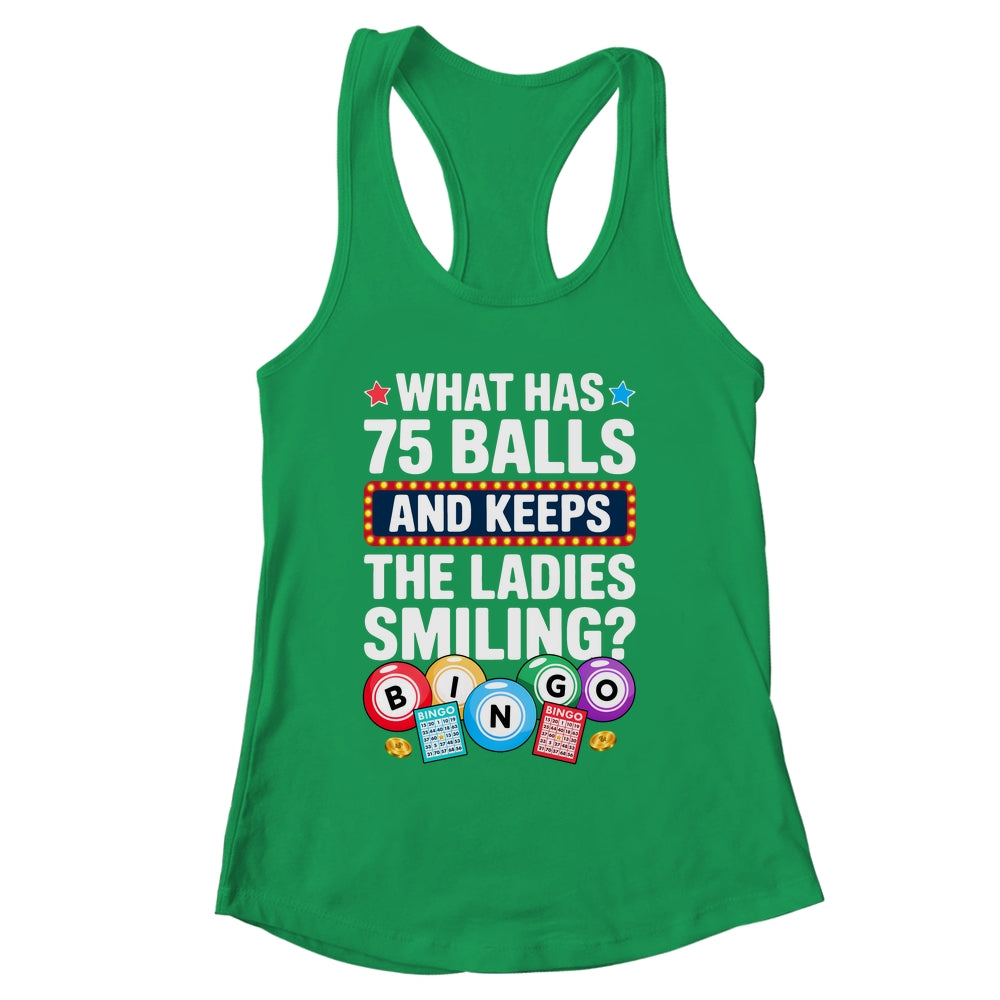 What Has 75 Balls And Keeps The Ladies Smiling Bingo Lover Shirt & Tank Top | siriusteestore