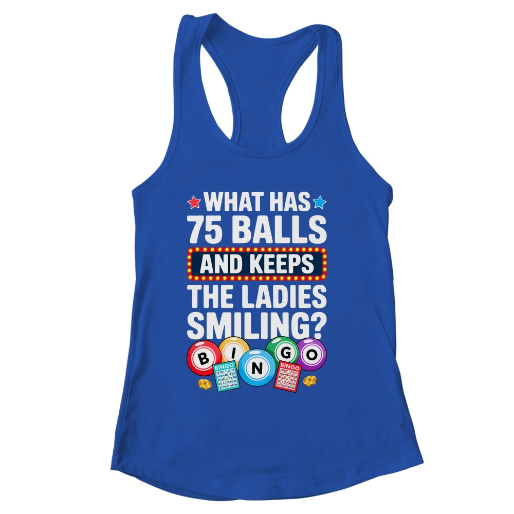 What Has 75 Balls And Keeps The Ladies Smiling Bingo Lover Shirt & Tank Top | siriusteestore