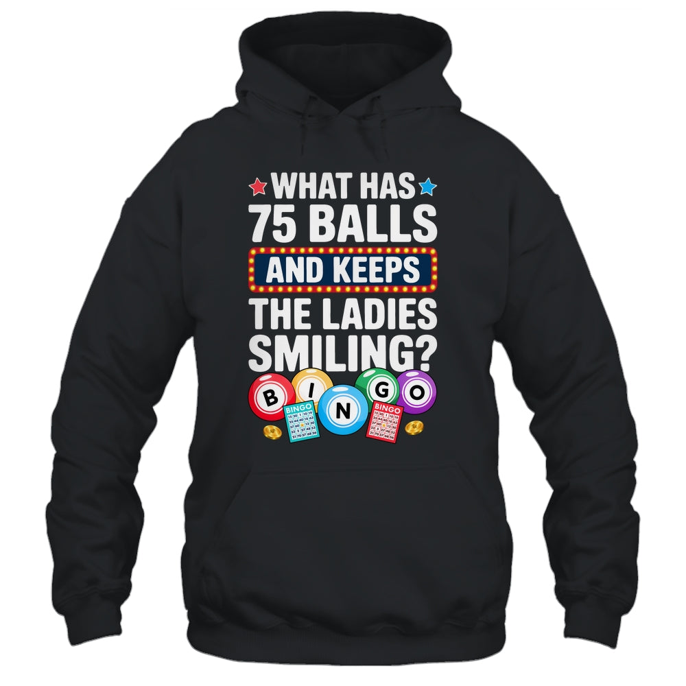 What Has 75 Balls And Keeps The Ladies Smiling Bingo Lover Shirt & Tank Top | siriusteestore