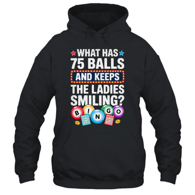 What Has 75 Balls And Keeps The Ladies Smiling Bingo Lover Shirt & Tank Top | siriusteestore