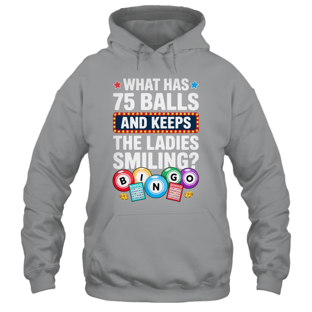 What Has 75 Balls And Keeps The Ladies Smiling Bingo Lover Shirt & Tank Top | siriusteestore