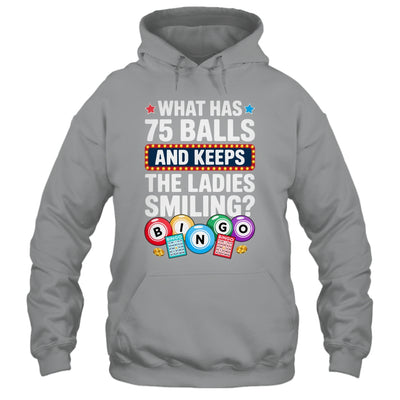 What Has 75 Balls And Keeps The Ladies Smiling Bingo Lover Shirt & Tank Top | siriusteestore