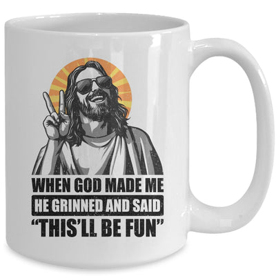 When God Made Me He Grinned And Said This'll Be Fun Mug | siriusteestore