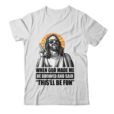 When God Made Me He Grinned And Said This'll Be Fun Shirt & Hoodie | siriusteestore