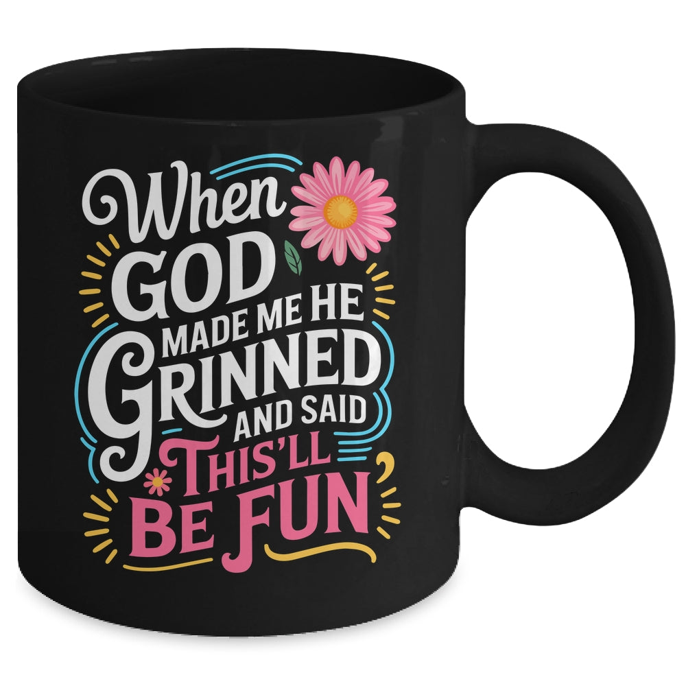 When God Made Me He Said This'll Be Fun Christian Quote Vibe Mug | siriusteestore