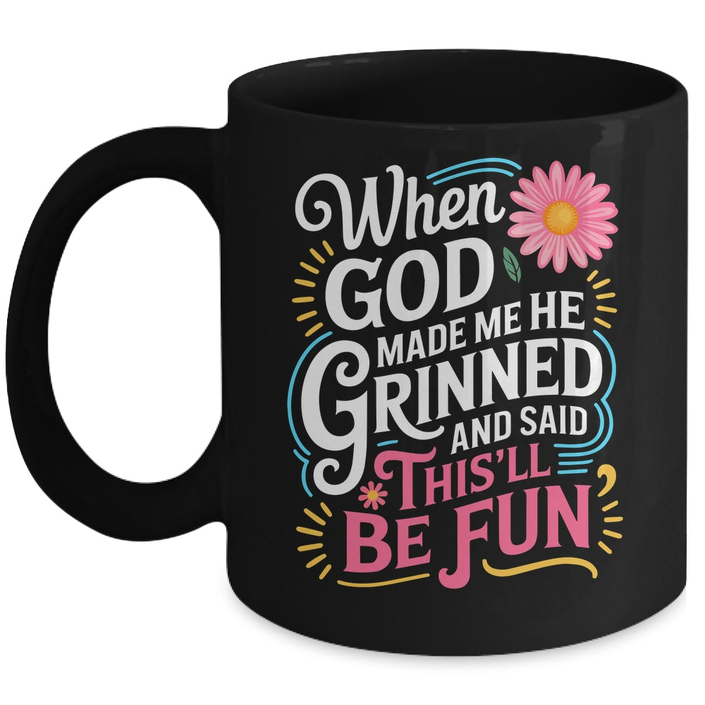 When God Made Me He Said This'll Be Fun Christian Quote Vibe Mug | siriusteestore
