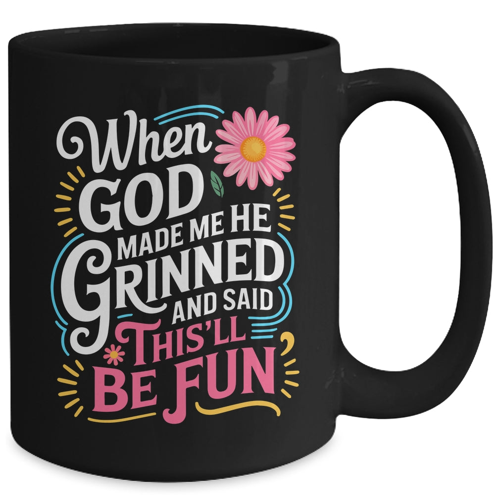 When God Made Me He Said This'll Be Fun Christian Quote Vibe Mug | siriusteestore