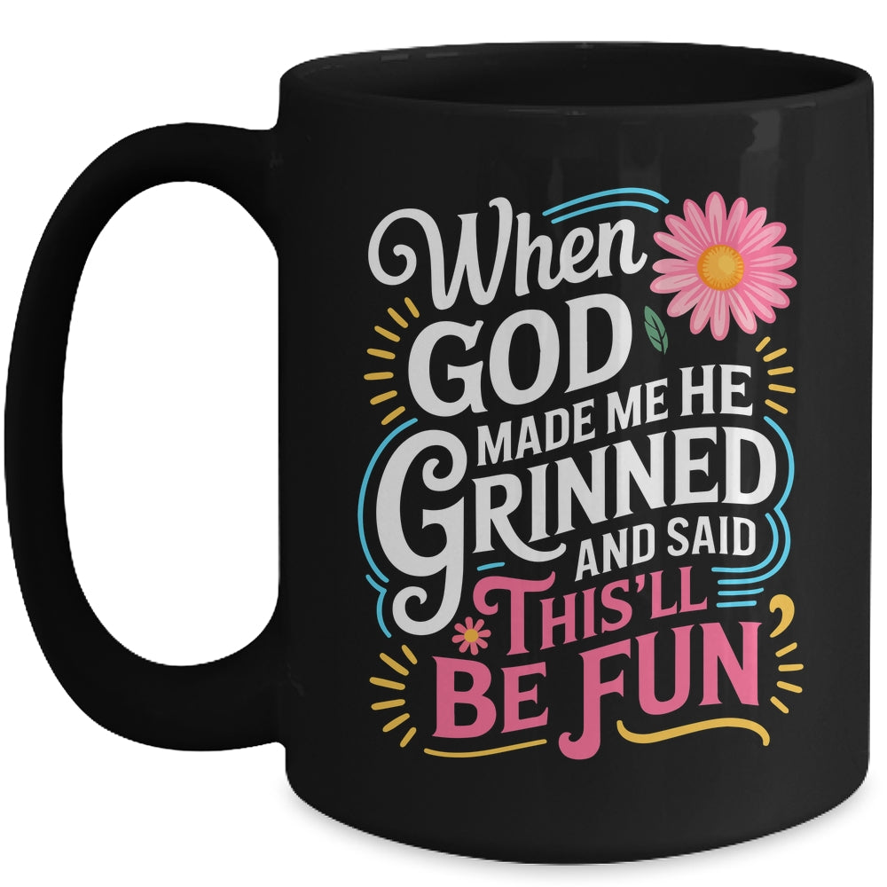 When God Made Me He Said This'll Be Fun Christian Quote Vibe Mug | siriusteestore