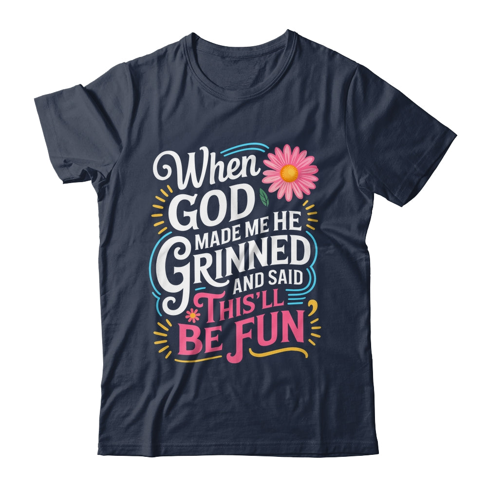 When God Made Me He Said This'll Be Fun Christian Quote Vibe Shirt & Tank Top | siriusteestore