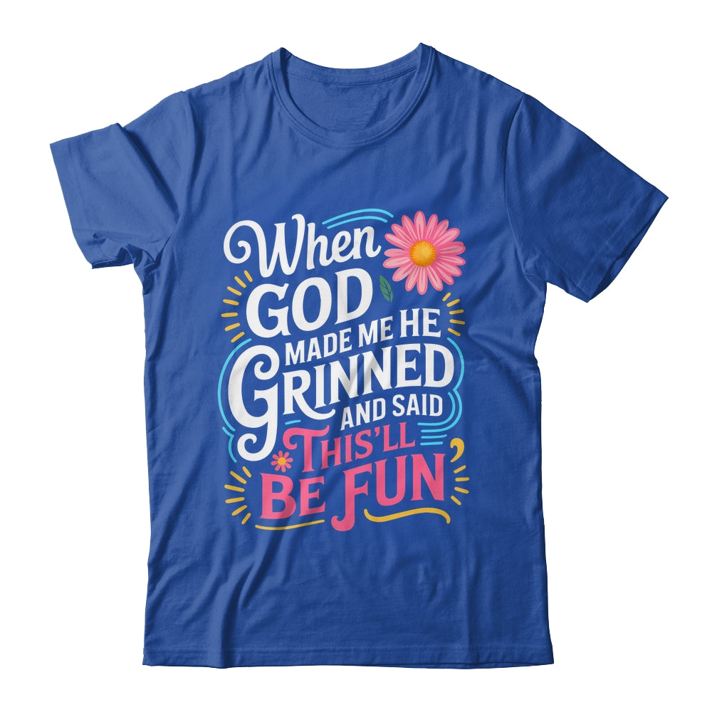 When God Made Me He Said This'll Be Fun Christian Quote Vibe Shirt & Tank Top | siriusteestore