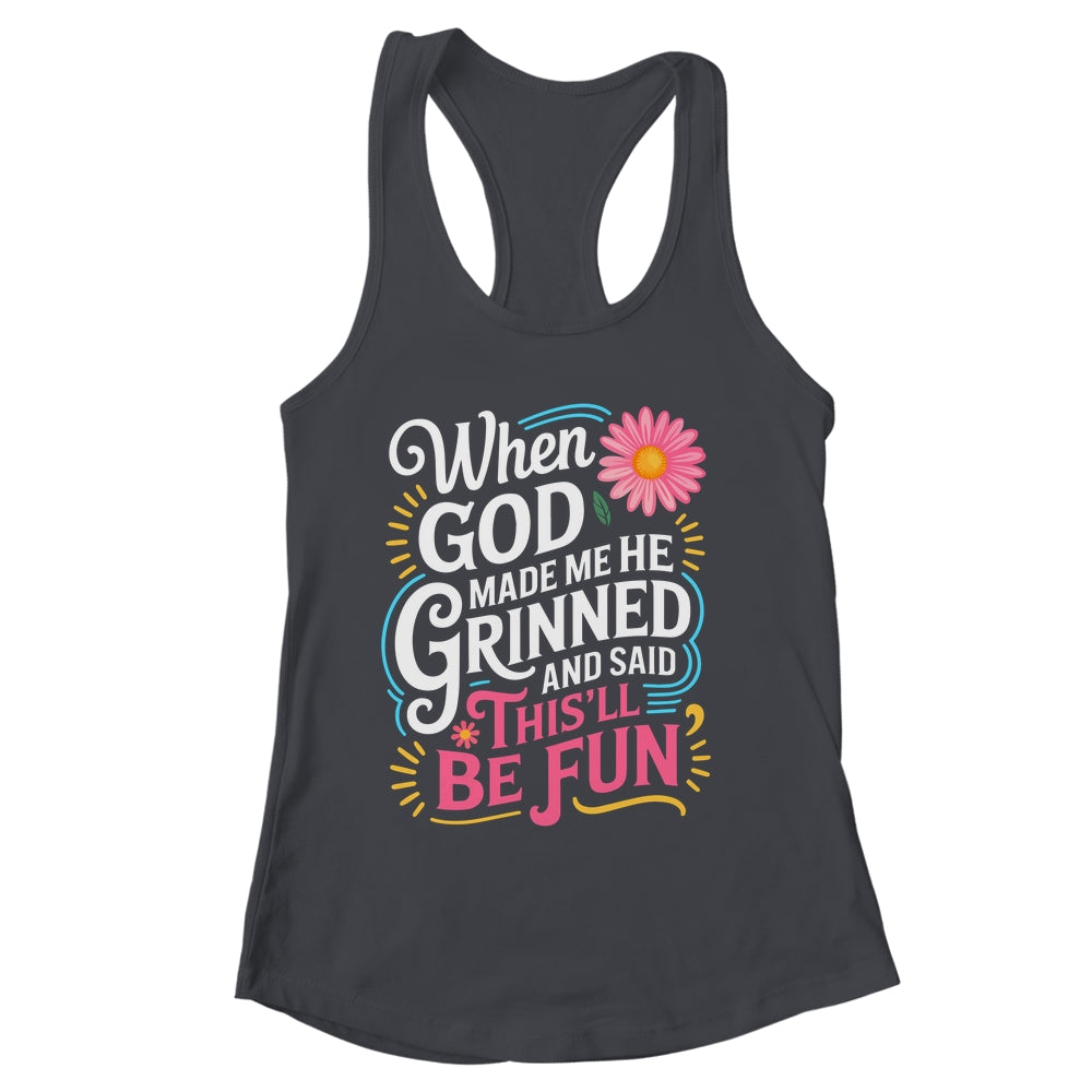 When God Made Me He Said This'll Be Fun Christian Quote Vibe Shirt & Tank Top | siriusteestore