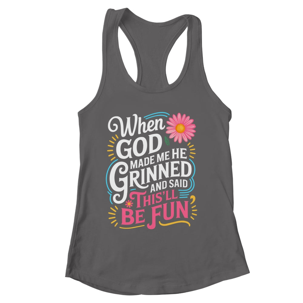 When God Made Me He Said This'll Be Fun Christian Quote Vibe Shirt & Tank Top | siriusteestore