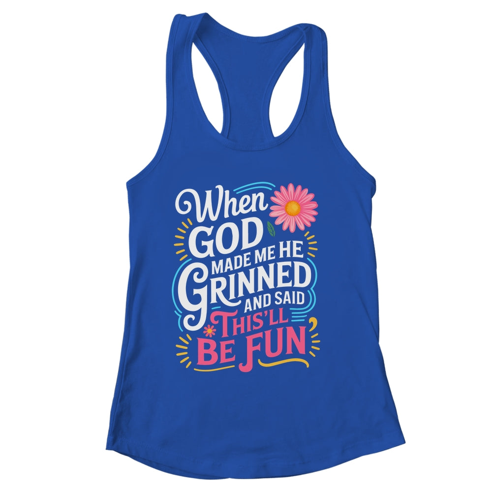 When God Made Me He Said This'll Be Fun Christian Quote Vibe Shirt & Tank Top | siriusteestore