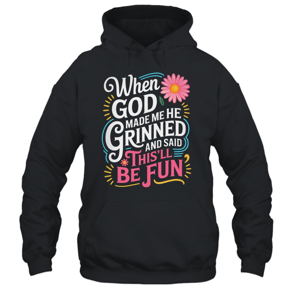 When God Made Me He Said This'll Be Fun Christian Quote Vibe Shirt & Tank Top | siriusteestore