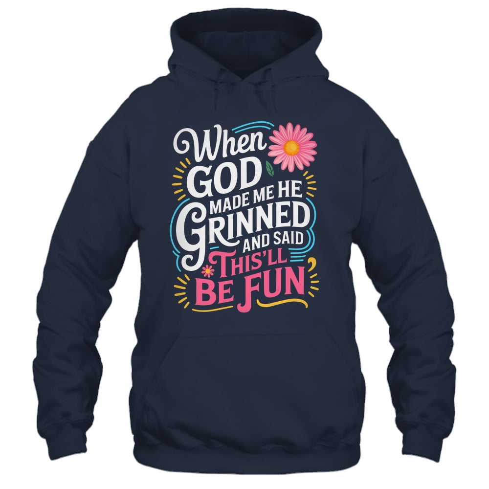 When God Made Me He Said This'll Be Fun Christian Quote Vibe Shirt & Tank Top | siriusteestore