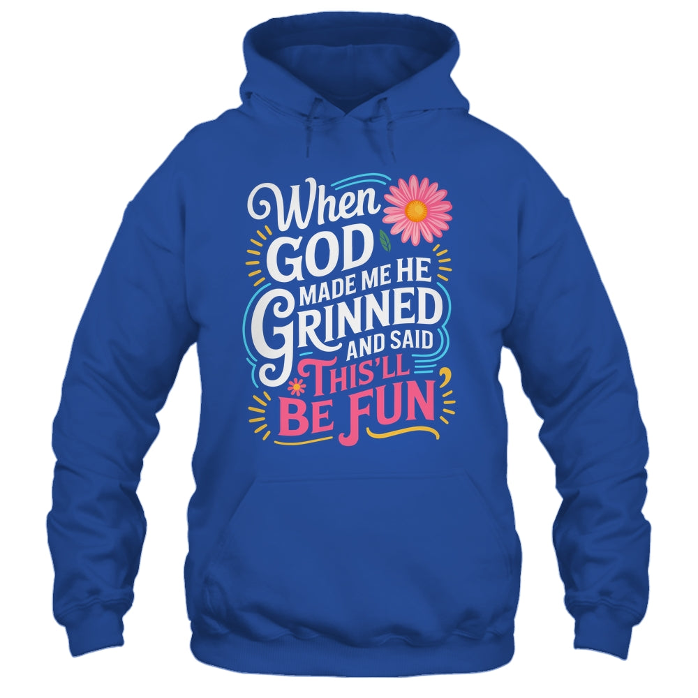 When God Made Me He Said This'll Be Fun Christian Quote Vibe Shirt & Tank Top | siriusteestore