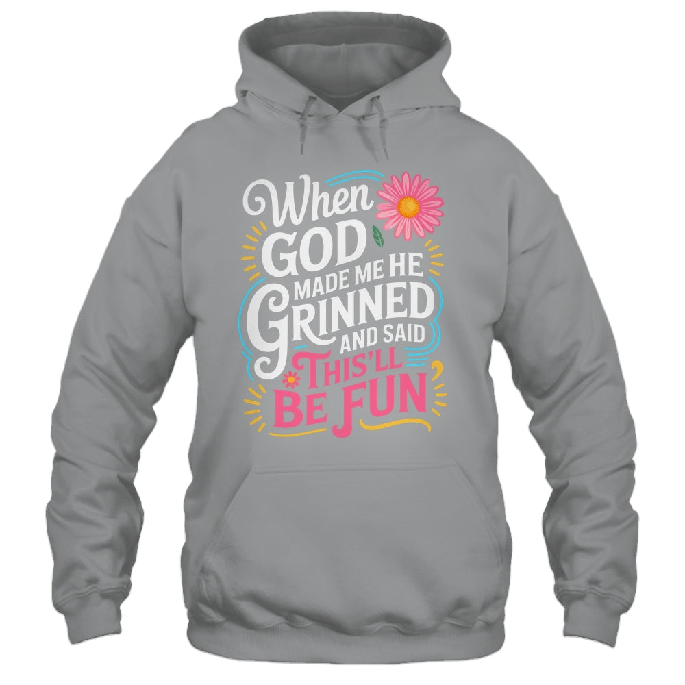 When God Made Me He Said This'll Be Fun Christian Quote Vibe Shirt & Tank Top | siriusteestore