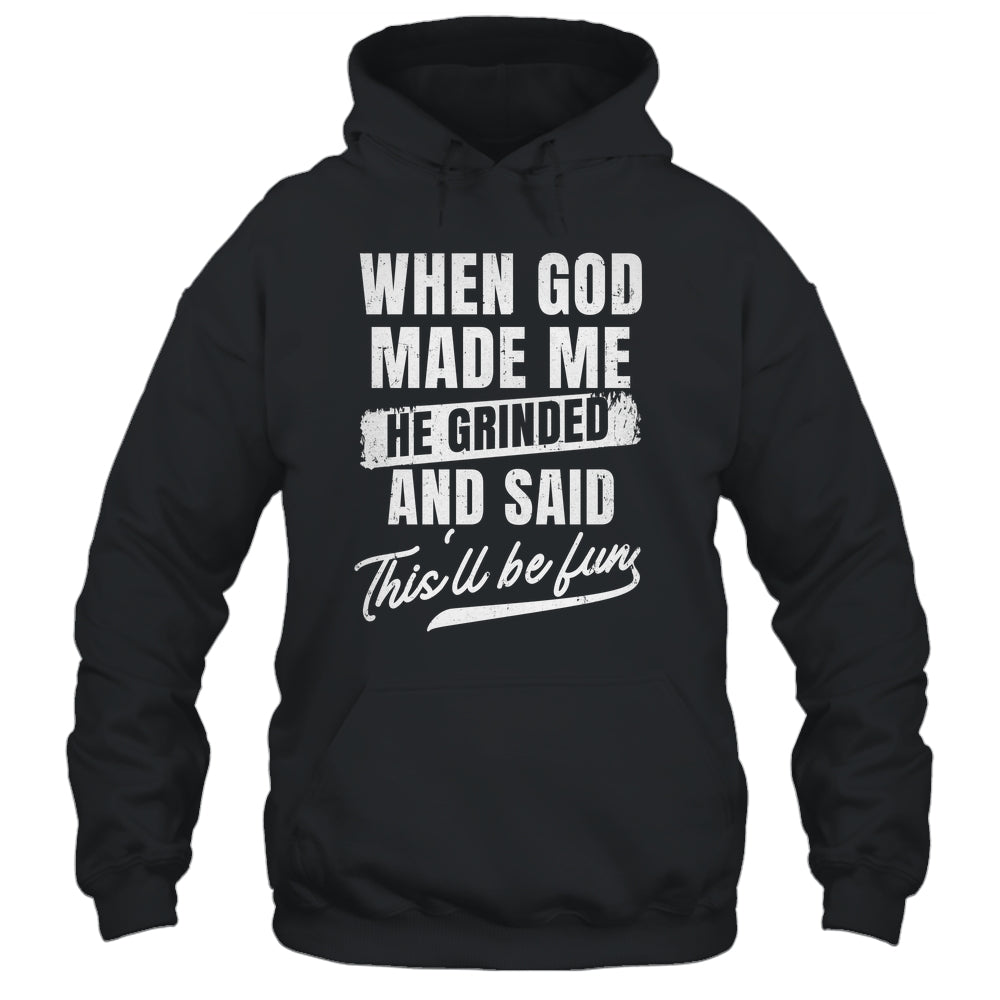 When God Made Me He Said This'll Be Fun Religious Christian Shirt & Tank Top | siriusteestore