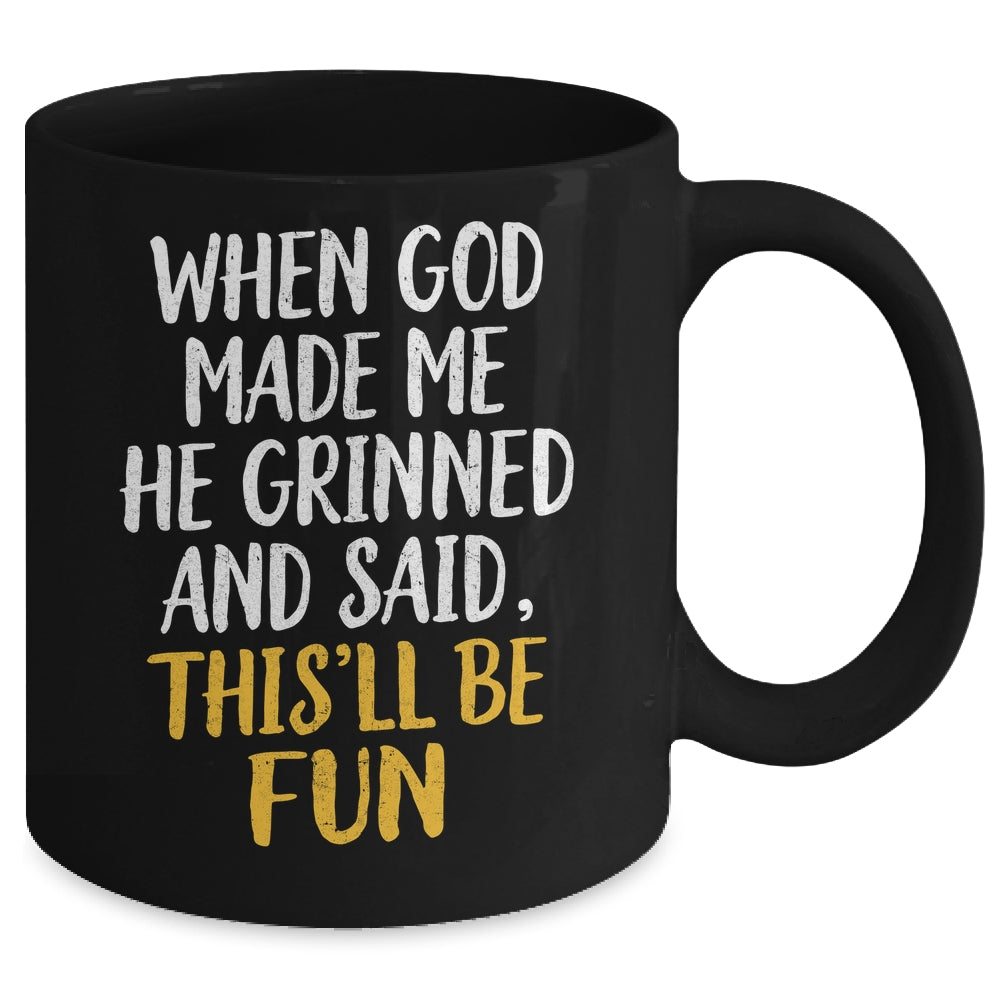 When God Made Me He Said This'll Be Fun Religious Quote Fun Mug | siriusteestore
