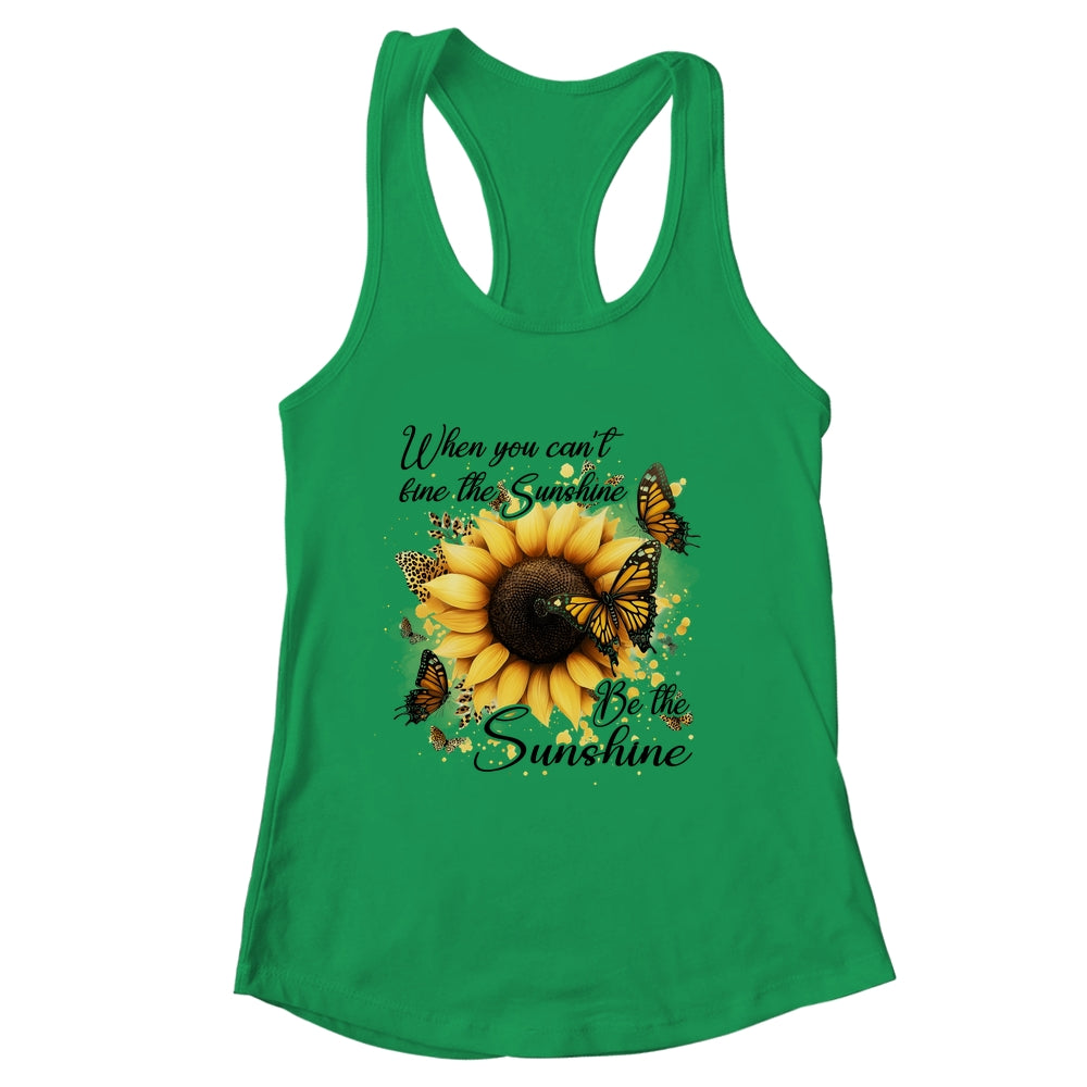 When You Can't Find The Sunshine Be The Sunshine Positive Shirt & Tank Top | siriusteestore