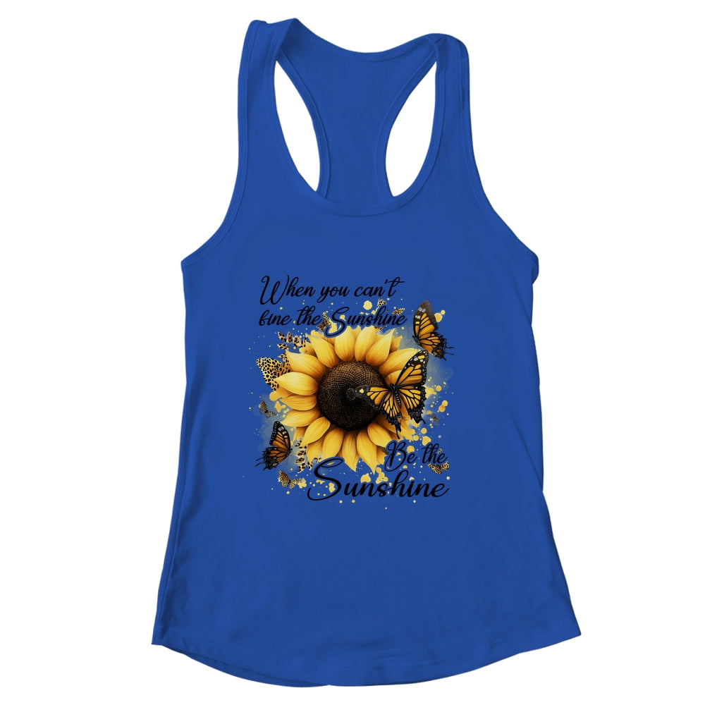 When You Can't Find The Sunshine Be The Sunshine Positive Shirt & Tank Top | siriusteestore