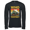 Who Tooted Funny Train For Men Women Vintage Railroad Lover Shirt & Hoodie | siriusteestore