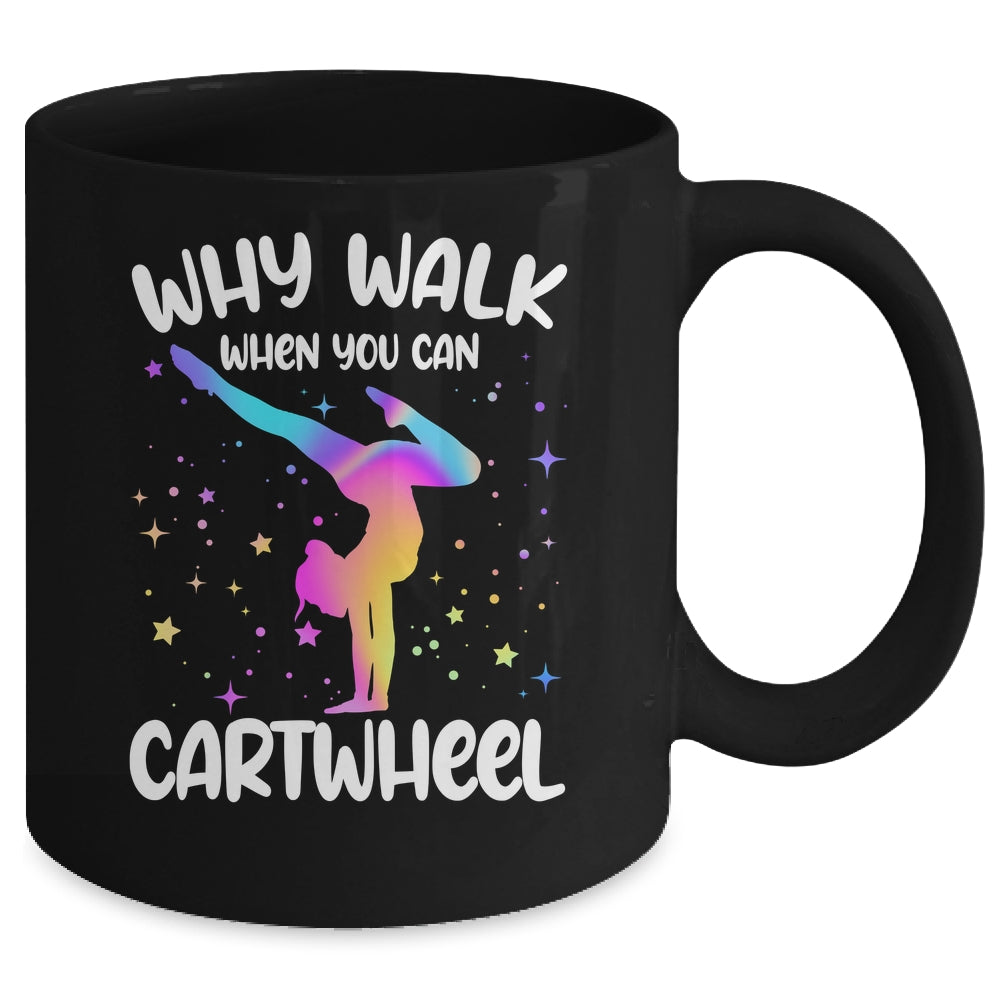 Why Walk When You Can Cartwheel Gymnast Girls Gymnastics Mug | siriusteestore