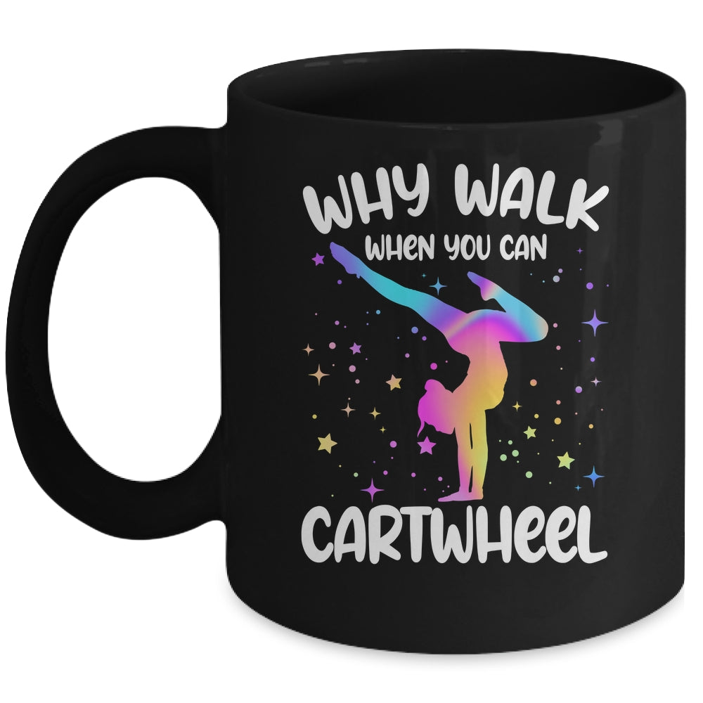 Why Walk When You Can Cartwheel Gymnast Girls Gymnastics Mug | siriusteestore