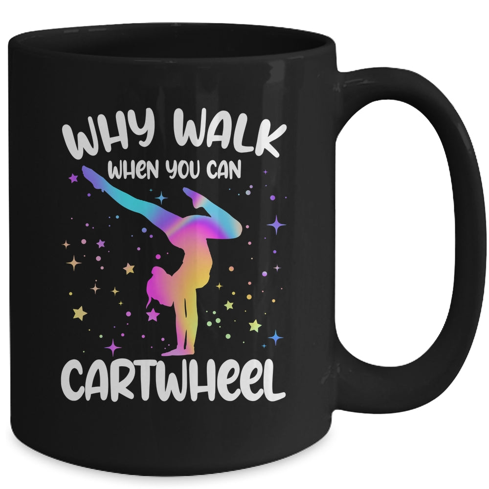 Why Walk When You Can Cartwheel Gymnast Girls Gymnastics Mug | siriusteestore