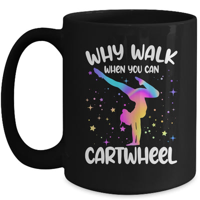 Why Walk When You Can Cartwheel Gymnast Girls Gymnastics Mug | siriusteestore