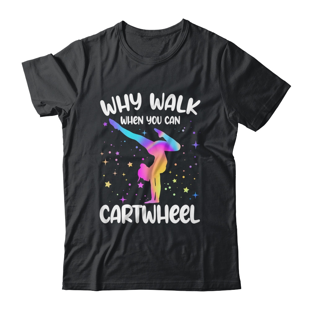 Why Walk When You Can Cartwheel Gymnast Girls Gymnastics Shirt & Tank Top | siriusteestore