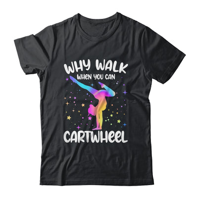 Why Walk When You Can Cartwheel Gymnast Girls Gymnastics Shirt & Tank Top | siriusteestore