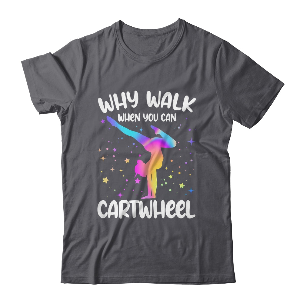 Why Walk When You Can Cartwheel Gymnast Girls Gymnastics Shirt & Tank Top | siriusteestore