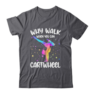 Why Walk When You Can Cartwheel Gymnast Girls Gymnastics Shirt & Tank Top | siriusteestore