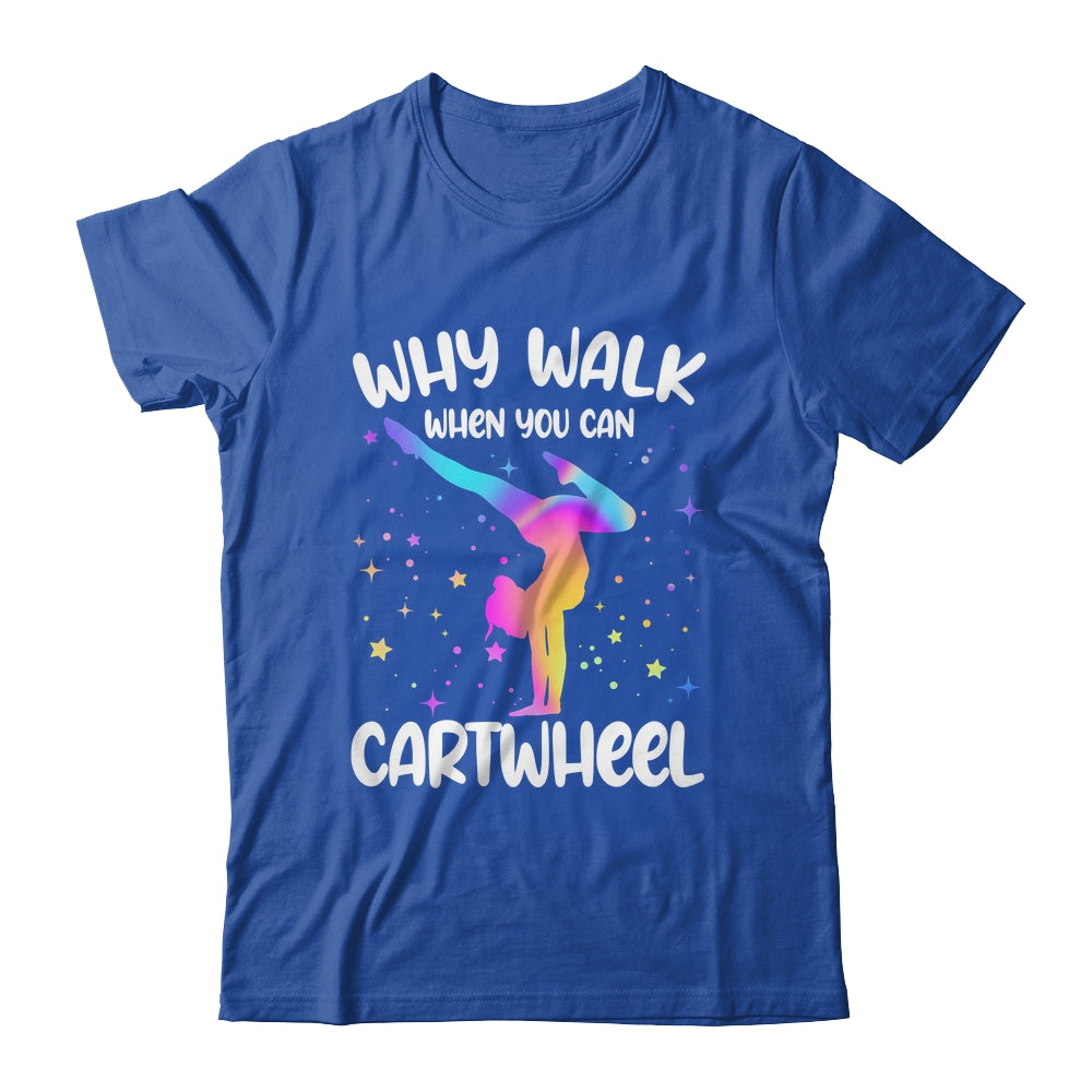 Why Walk When You Can Cartwheel Gymnast Girls Gymnastics Shirt & Tank Top | siriusteestore