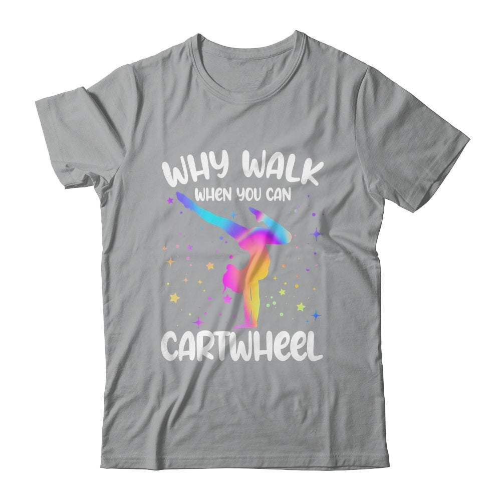 Why Walk When You Can Cartwheel Gymnast Girls Gymnastics Shirt & Tank Top | siriusteestore