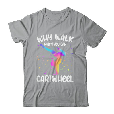 Why Walk When You Can Cartwheel Gymnast Girls Gymnastics Shirt & Tank Top | siriusteestore