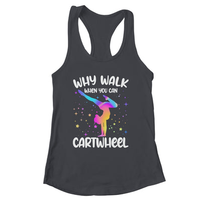Why Walk When You Can Cartwheel Gymnast Girls Gymnastics Shirt & Tank Top | siriusteestore