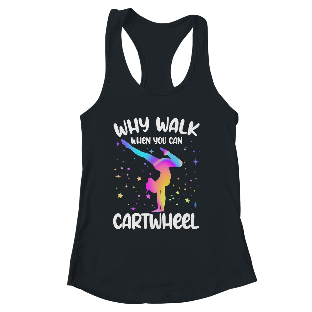 Why Walk When You Can Cartwheel Gymnast Girls Gymnastics Shirt & Tank Top | siriusteestore