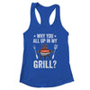 Why You All Up In My Grill Funny BBQ Barbecue Dad Men Women Shirt & Tank Top | siriusteestore