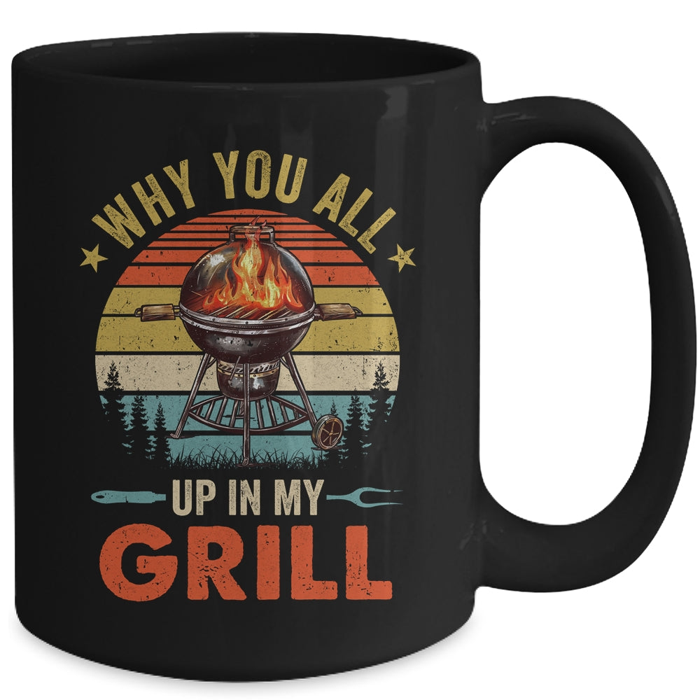 Why You All Up In My Grill Funny BBQ Lover Grilling Dad Men Mug | siriusteestore