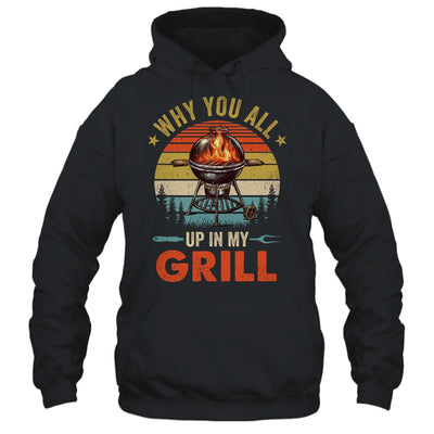 Why You All Up In My Grill Funny BBQ Lover Grilling Dad Men Shirt & Tank Top | siriusteestore