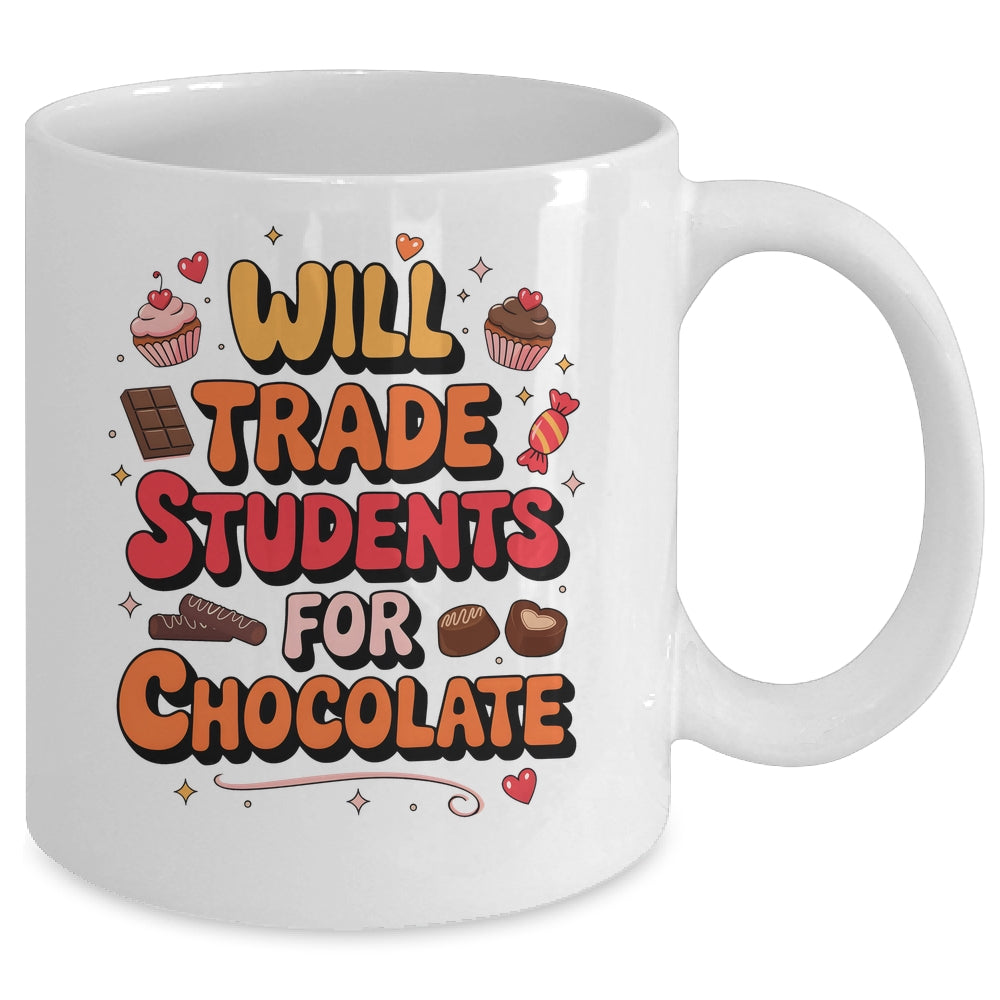 Will Trade Students For Chocolate Valentine's Day Funny Mug | siriusteestore