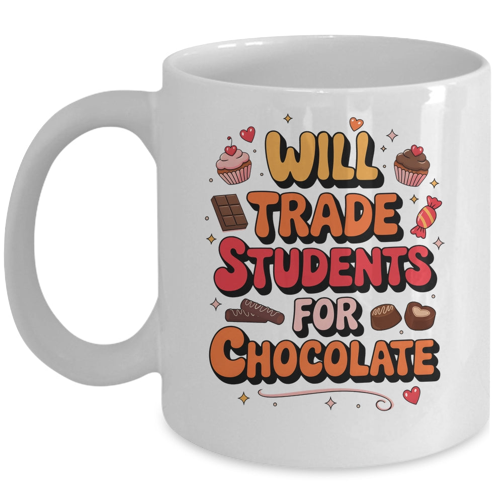 Will Trade Students For Chocolate Valentine's Day Funny Mug | siriusteestore
