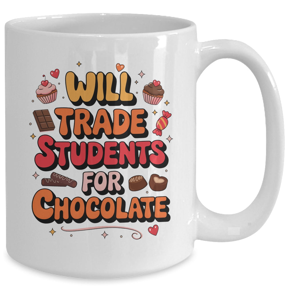 Will Trade Students For Chocolate Valentine's Day Funny Mug | siriusteestore