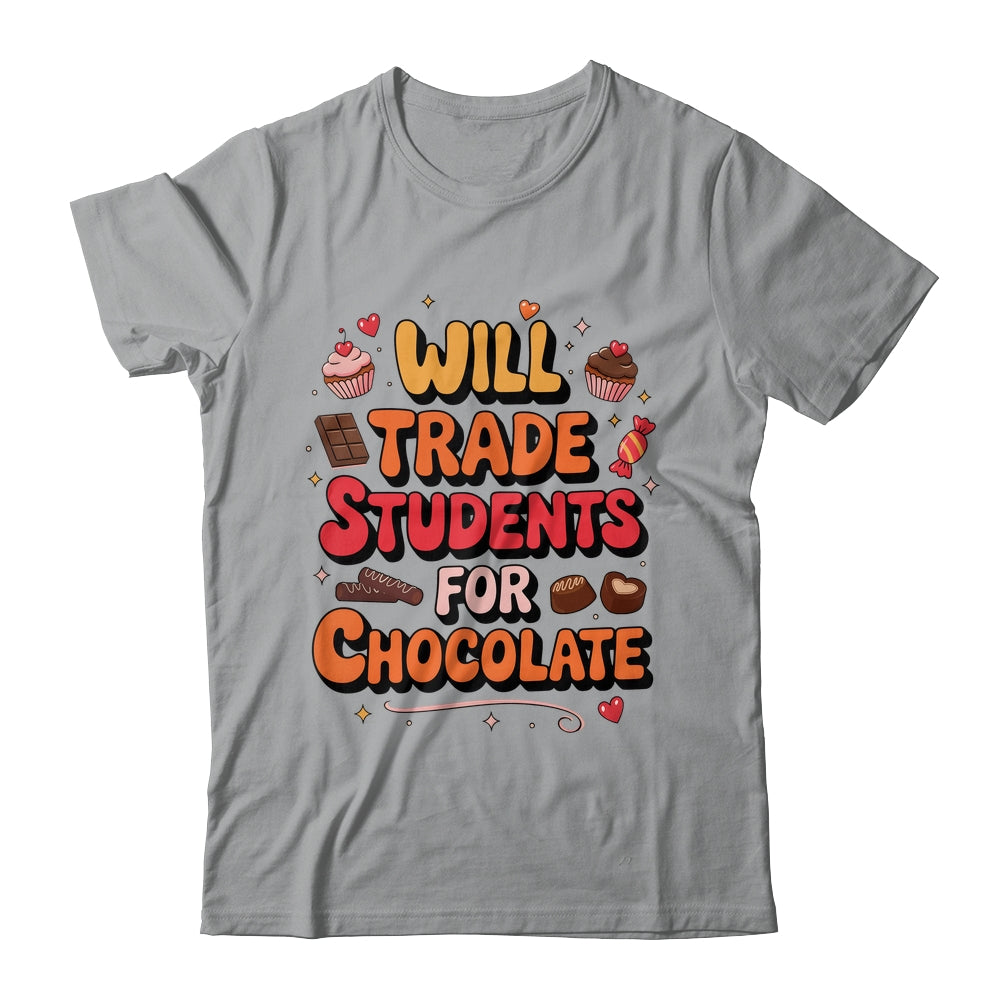 Will Trade Students For Chocolate Valentine's Day Funny Shirt & Hoodie | siriusteestore
